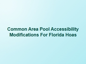Florida Hoa Pool Accessibility Guide